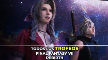 Guía resumida de todos los trofeos en Final Fantasy 7 Rebirth
